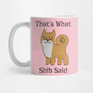 That's What Shib Said Mug